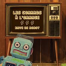 Image de l'album Bave de robot des Conards à l'Orange